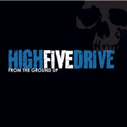 High Five Drive : From the Ground Up